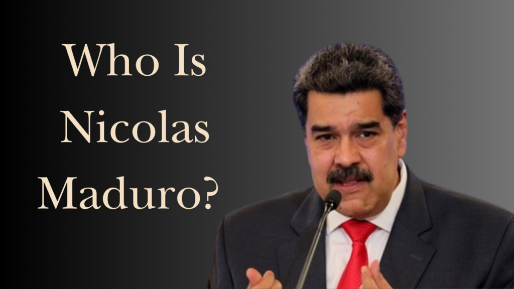 Who Is Nicolas Maduro? 